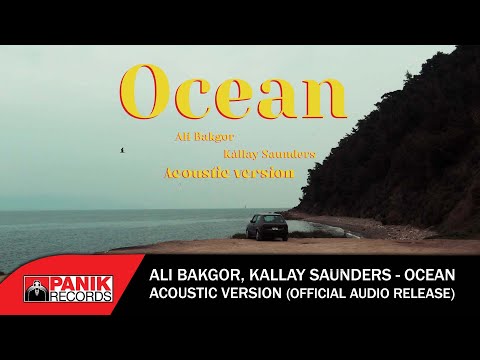 Ali Bakgor ft. Kállay Saunders - Ocean (Acoustic version) - Official Audio Release