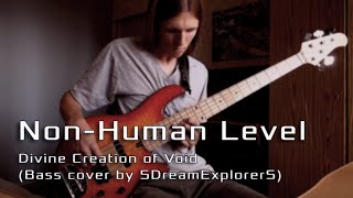 Non-Human Level - Divine Creation of Void (Bass cover)