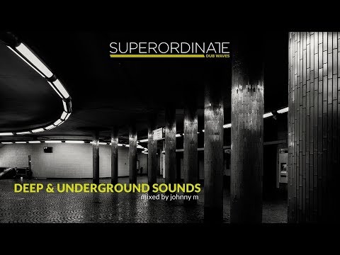 Deep & Underground Sounds | Superordinate Dub Waves | Techno/Minimal/Deeptech | Mixed By Johnny M