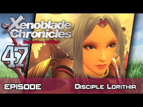 Xenoblade Chronicles: Definitive Edition - Walkthrough - Ep 47: Disciple Lorithia