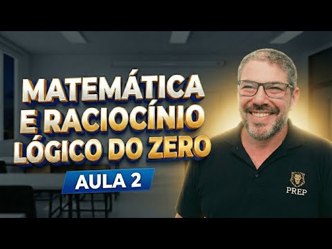 Matemática e Raciocínio Lógico do Zero - Aula 2