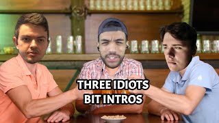 THREE IDIOTS AND THE  BIT INTROS