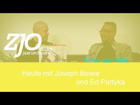Zurich Jazz Talks: Episode #30 – Joseph Bowie und Ed Partyka