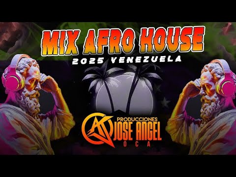 MIX AFRO HOUSE 2025 VENEZUELA 🇻🇪🔥 PROD JOSE ANGEL OCA