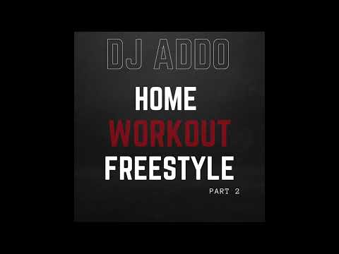 DJ Addo - Home Workout Freestyle, Pt. 2