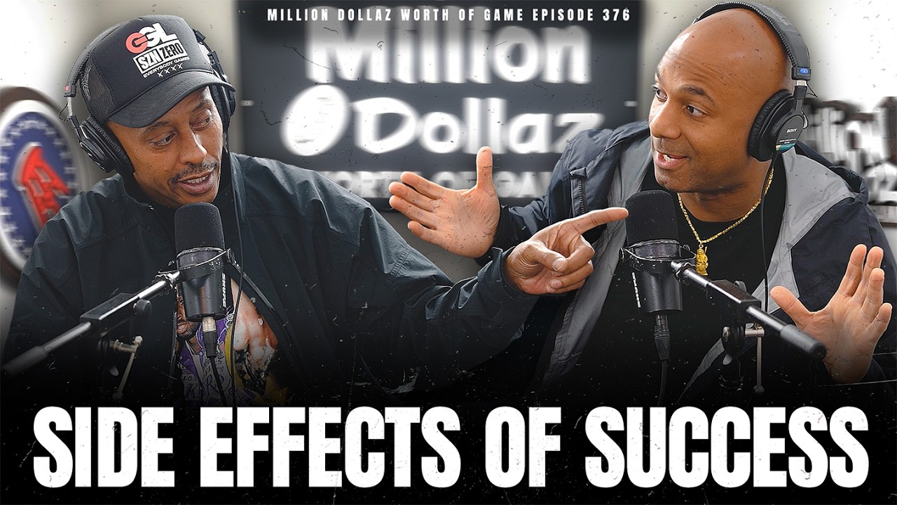 SIDE EFFECTS OF SUCCESS- MILLION DOLLAZ WORTH OF GAME EPISODE 376