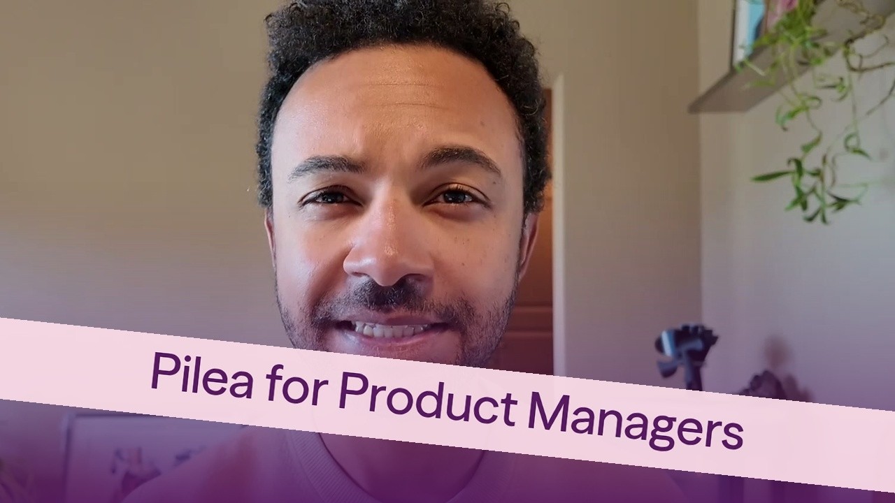Pilea for Product Managers