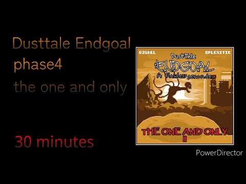 dusttale Endgoal−phase 4 The one and only 30 minutes