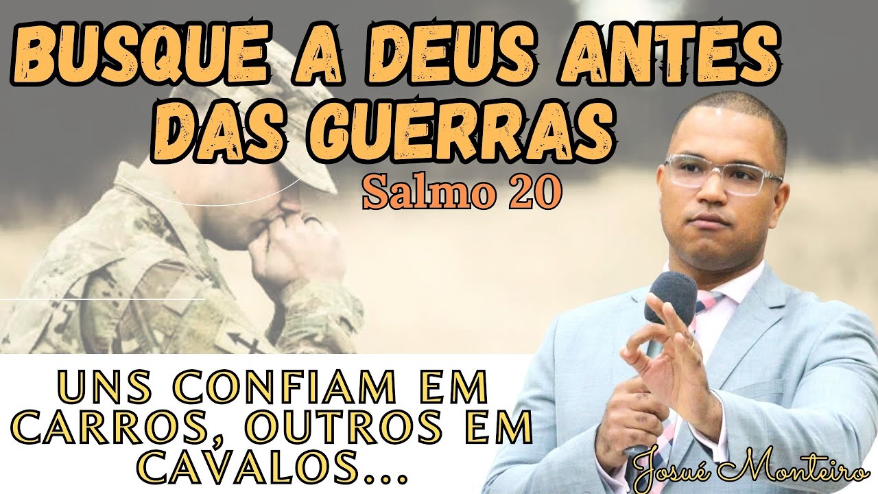 Busque a Deus antes das guerras | Salmo 20 | Pregação completa | Josué Monteiro