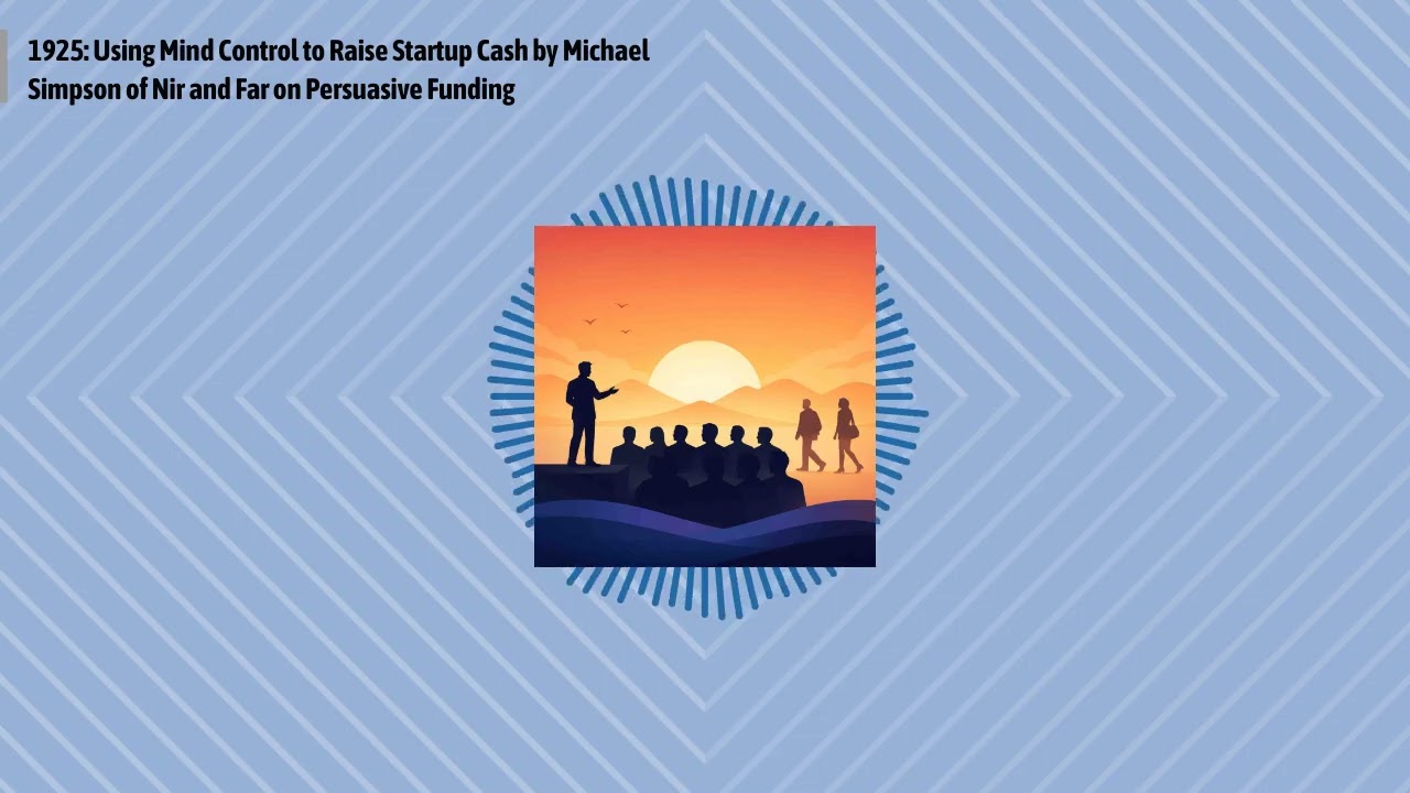 1925: Using Mind Control to Raise Startup Cash by Michael Simpson of Nir and Far on Persuasive...