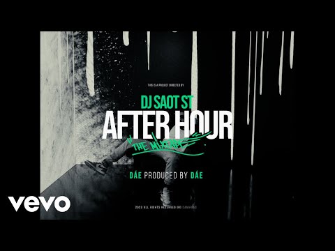 DJ Saot ST, Dáe - DÁE #26 AFTER HOUR THE MIXTAPE (Video Oficial)
