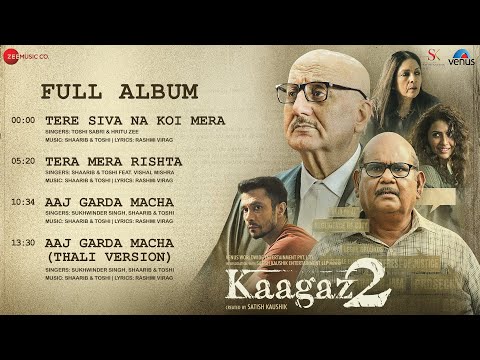 Kaagaz 2 - Full Album | Anupam Kher, Satish Kaushik, Neena Gupta, Darshan Kumaar | Shaarib & Toshi — Kaagaz 2