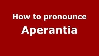 How to pronounce Aperantia