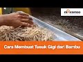 Cara Membuat Tusuk Gigi Dari Bambu By Maksindo