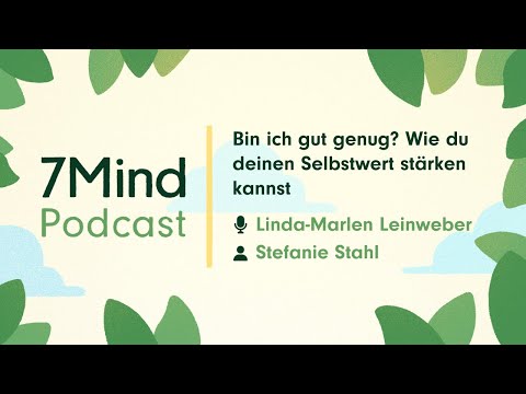 Wie du deinen Selbstwert stärken kannst | Stefanie Stahl im 7Mind Podcast
