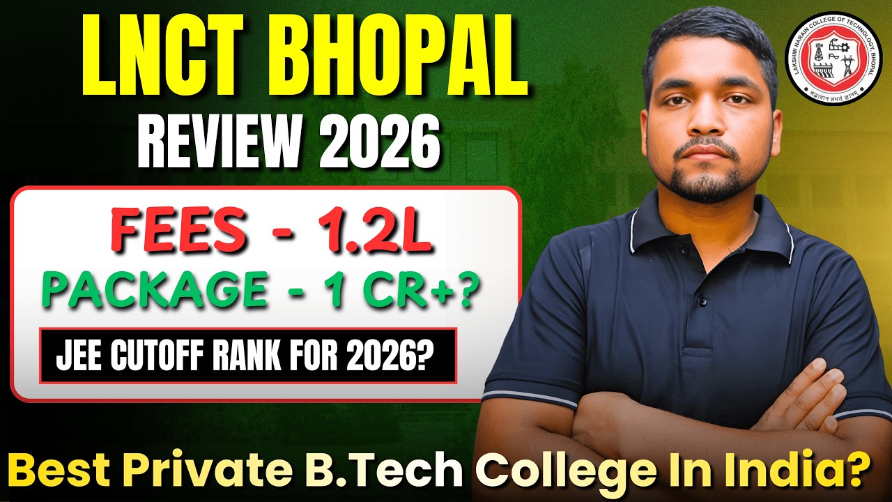 LNCT Bhopal Review 2026 | Fees, Placement, JEE Mains Cutoff, Campus | LNCT B.Tech Review