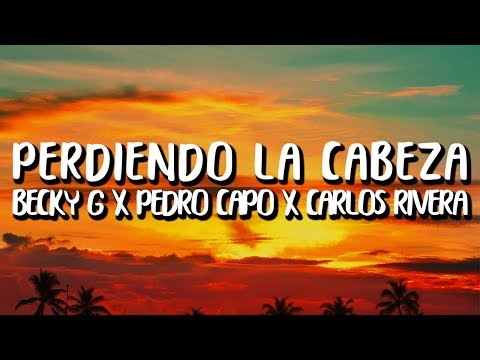 Carlos Rivera, Becky G, Pedro Capo - Perdiendo la Cabeza (Letra/Lyrics)