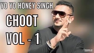 Yo Yo Honey Singh - CHOOT VOLUME 1 (VOL 1) Ft Bads
