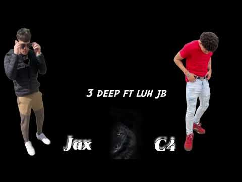 Jax x C4 x Luh Jb - 3 deep