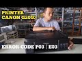 How to Solve Canon G2010 Printer Error Code P03 | E03