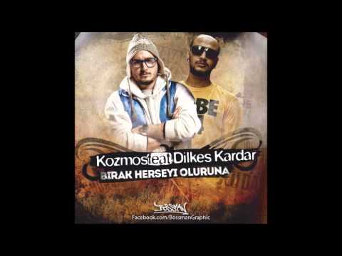 Kozmos feat. Dilkeş KârDâr - Bırak Herşeyi Oluruna (Produced by Kozmos)