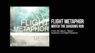 Flight Metaphor - Watch the Shadows Run (Official Audio)