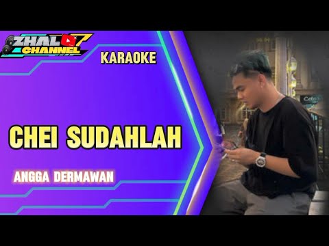 CHEI SUDAHLAH- Angga dermawan (karaoke remix)