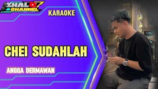 Download lagu CHEI SUDAHLAH- Angga dermawan (karaoke remix) mp3