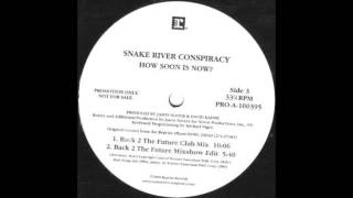Snake River Conspiracy - How Soon Is Now (Back 2 The Future Club Mix)