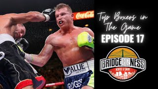 Episode 17 - Horse and Sway Discuss The Best Boxers In The Sport Right Now | BRIDGEBIZNESS