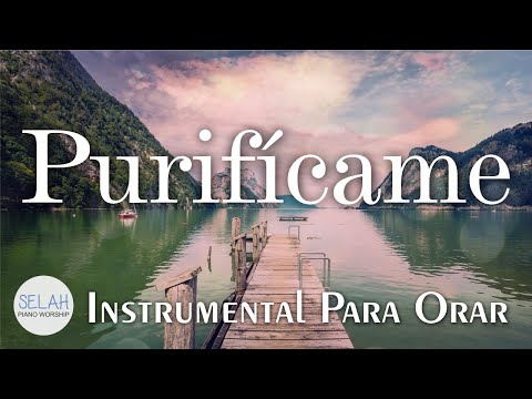 PURIFICAME  -  Música Instrumental Cristiana SIN ANUNCIOS INTERMEDIOS  -  PIANO PARA ORAR