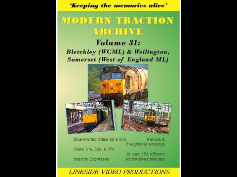 Modern Traction Archive: Volume 31 (Bletchley WCML and Wellington area, Somerset). British Trains