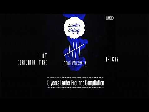 5 Years Lauter Unfug - Matchy - I Am (Original Mix)