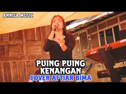 PUING PUING KENANGAN COVER AFTIAR - ANNISA MUSIC