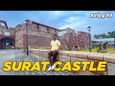 Surat Castle Complete Tour & Guide 2023 | सुरत का ऐतिहासिक किला | Vatsal Jariwala | #vlog 99