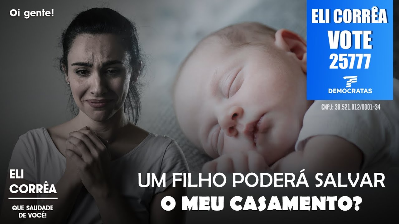 Um filho poderá salvar o meu casamento? | Eli Corrêa Oficial |