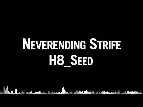H8_Seed - Neverending Strife