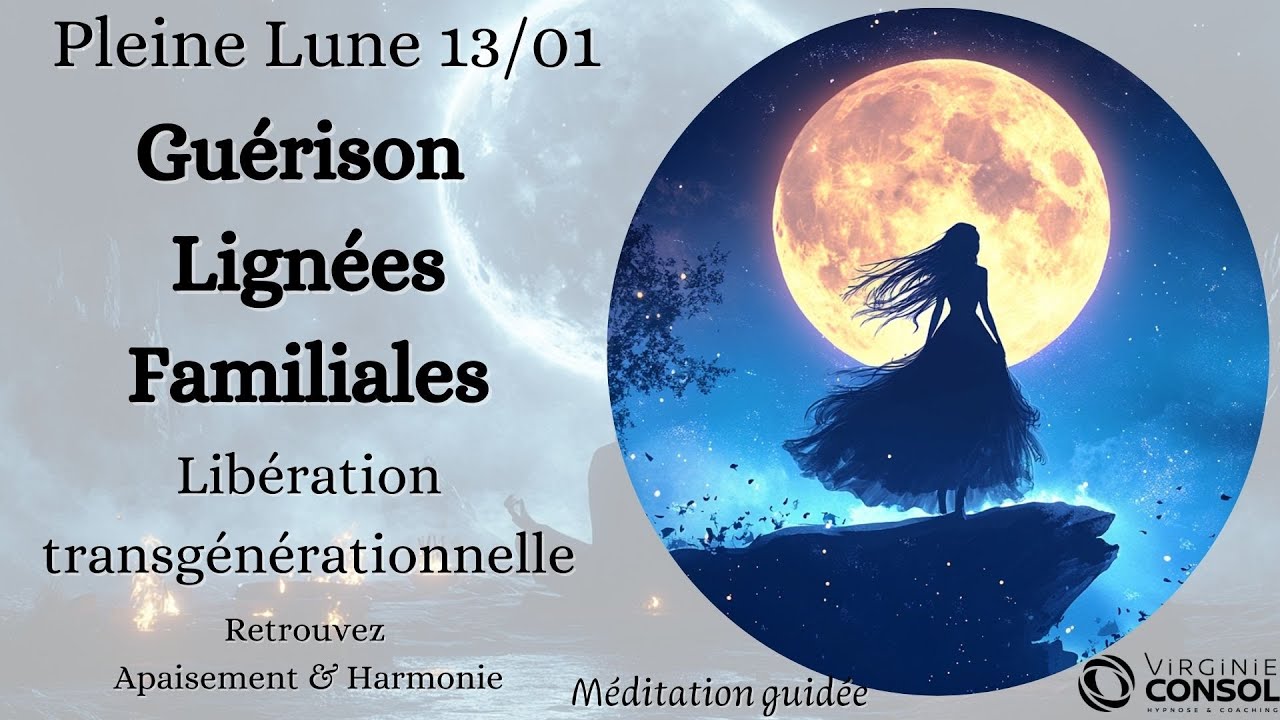 🌝 Pleine Lune 13 janvier 🌝 Libération Transgénérationnelle 🧬 Méditation Guidée 🧘‍♀️ Ondes Thêta 5 Hz