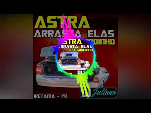 CD Astra Arrasta Elas Do Gordinho  ( Link Completo Na Descrição )