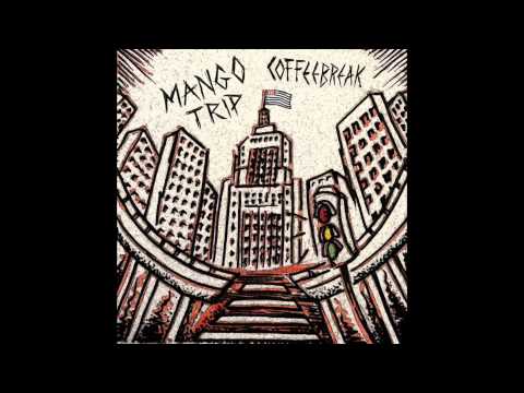Mango Trip - 'Cause Everybody Is Harder [Coffeebreak - 2014]