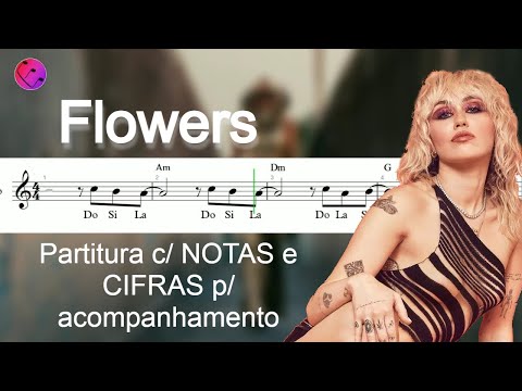 Flowers - Miley Cyrus| Partitura p/ Flauta, Violino, Oboé. Cifras p/ Teclado, Violão, Ukulele.