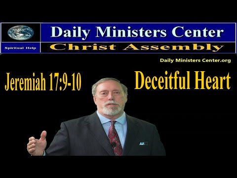 Deceitful Heart | Jeremiah  17:9-10