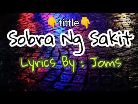 Sobra ng sakit by. joms: (lyrics)