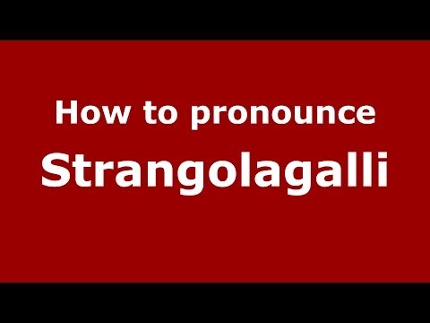 How to pronounce Strangolagalli (Italian/Italy) - PronounceNames.com