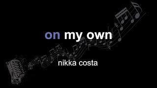 nikka costa | on my own | lyrics | paroles | letra |
