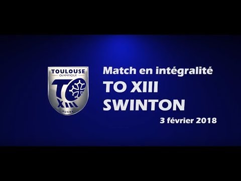 TO XIII v Swinton - Le match en intégralité - 03.02.2018