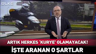 Artık Herkes 'Kurye' Olamayacak! İşte Aranan O Şartlar...