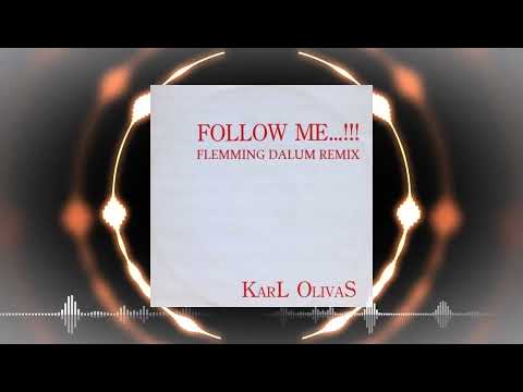 Karl Olivas - Follow Me (Flemming Dalum Remix)