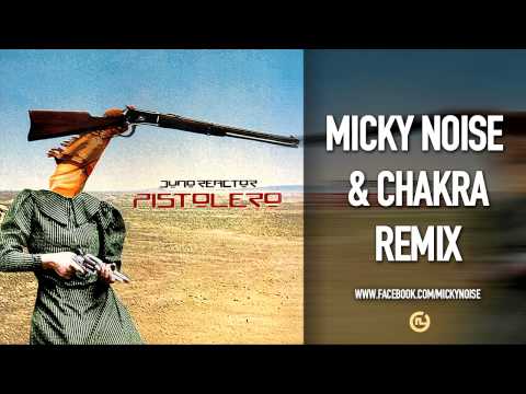 Juno Reactor - Pistolero (Micky Noise & Chakra Remix)