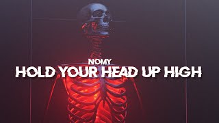 NOMY - HOLD YOUR HEAD UP HIGH(Lyrics)